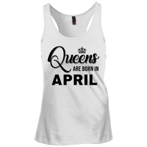 Queens are born in April Shirt, Tank Top, Racerback Tank Top - TeesGrab