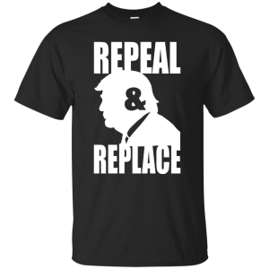 Repeal and replace donald trump shirt, hoodie, tank - teesgrab