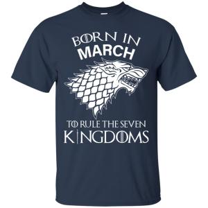 Born In March to Rule The Seven Kingdoms shirt, hoodie, tank - TeesGrab
