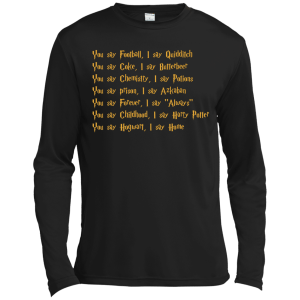 Harry Potter: You say Football I say Quidditch Shirt, Hoodie, Tank - TeesGrab