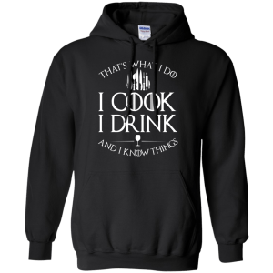 GOT: I Cook I Drink and I Know Things T-Shirt - TeesGrab