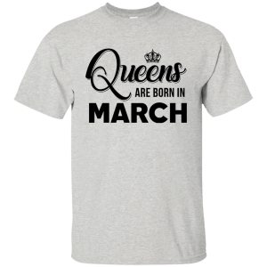 Queens Are Born In March Birthday Girl Shirt, Tank Top, Hoodie - TeesGrab