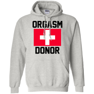Orgasm Donor Funny Shirt, Hoodie, Sweater - TeesGrab
