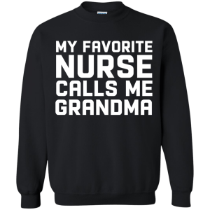 Funny My Favorite Nurse Calls Me Grandma Shirt, Long Sleeve - TeesGrab