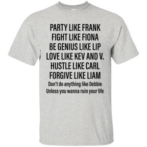 Party Like Frank Fight Like Fiora Be Genius Like Lip Shirt - TeesGrab