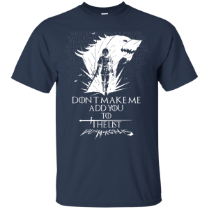 Game of Thrones: Arya Stark Don't make me add you to the list Shirt, Hoodie - TeesGrab