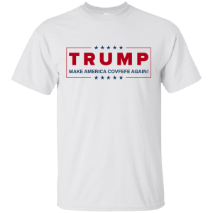 Trump: Make America Covfefe Again! Shirt, Hoodie, Tank - TeesGrab