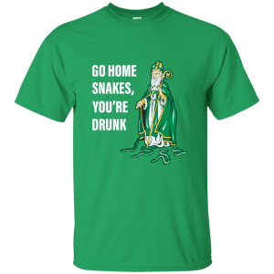 Patrick Day Go Home Snakes, You're Drunk Funny T-Shirt, Hoodie, Tank - TeesGrab