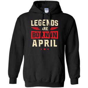 Legends Are Born in April Shirt, Hoodie, Tank - TeesGrab