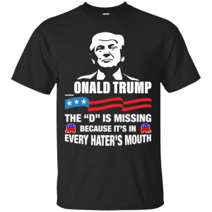 Onald trump - the d is missing shirt, hoodie, tank - teesgrab