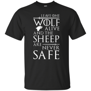 GOT: Leave One Wolf Alone And The Sheep Are Never Safe Shirt, Hoodie - TeesGrab