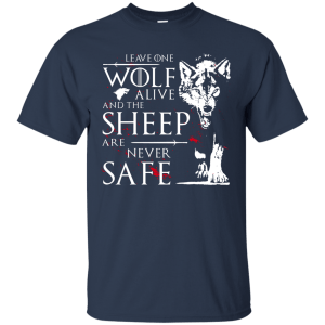 Leave one Wolf alive, and the Sheep are never safe Shirt, Hoodie - TeesGrab