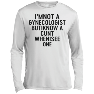 I'm Not a Gynecologist but I know a cunt when i see one shirt - TeesGrab