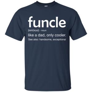 Funny Uncle Funcle definition like a dad. much cooler Shirt - TeesGrab