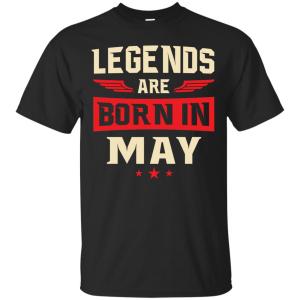 Legends Are Born in May Shirt, Hoodie, Tank - TeesGrab