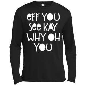 Eff You See Kay Why Oh You Shirt, Hoodie, Tank - TeesGrab