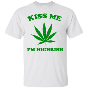 Patrick Day: Kiss me I'm highrish T-Shirt, Hoodie, Tank - TeesGrab