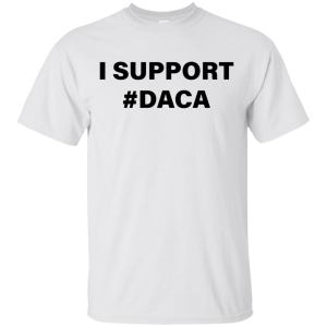 Support DACA Shirt, Hoodie, Tank - TeesGrab