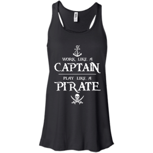 Work Like a Captain Play Like a Pirate Shirt, Hoodie, Tank - TeesGrab
