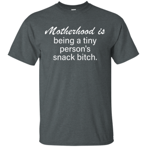 Motherhood is being a tiny person's snack bitch shirt, tank - teesgrab