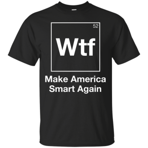 Neil deGrasse Tyson: Wtf Make America Smart Again shirt - TeesGrab