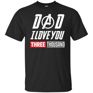 Endgame dad i love you three thousand tony stark - teesgrab