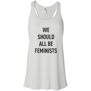 We Should All Be Feminists T-shirt, hoodie, tank - TeesGrab