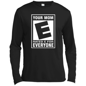 Your Mom Rated E For Everyone Shirt, Hoodie, Tank - TeesGrab