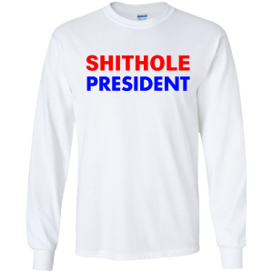 Shithole President Shithole Trump T-Shirt, Hoodie - TeesGrab