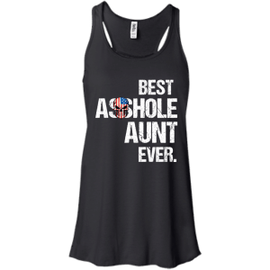 Best Asshole Aunt Ever T-Shirts, Hoodies, Tank - TeesGrab