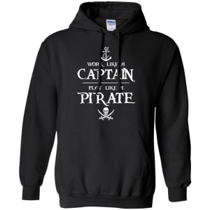 Work Like a Captain Play Like a Pirate Shirt, Hoodie, Tank - TeesGrab