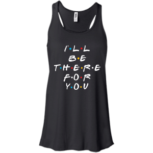 Friends I'll Be There For You T-Shirt, Hoodie, Sweater - TeesGrab