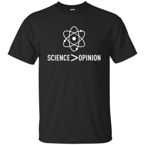 Science is Greater Than Opinion T-shirt, hoodie, tank - TeesGrab